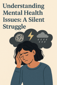 Understanding Mental Health Issues: A Silent Struggle